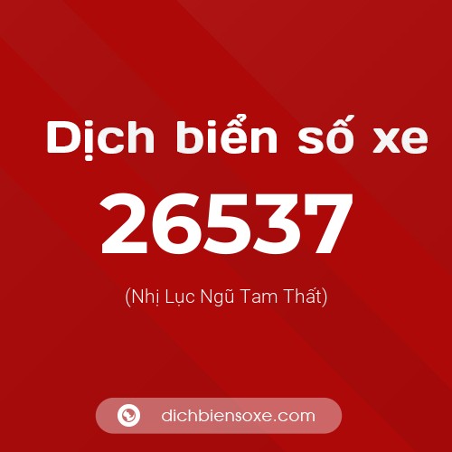 Ý nghĩa biển số xe 26537 là gì?