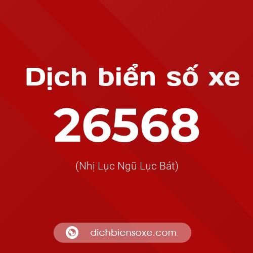 Ý nghĩa biển số xe 26568 là gì?