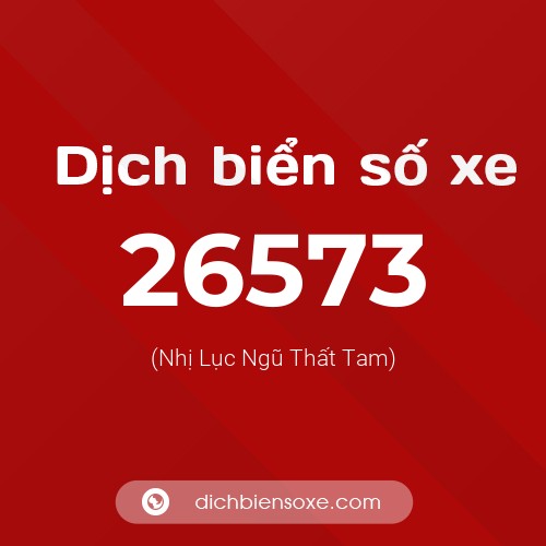 Ý nghĩa biển số xe 26573 là gì?