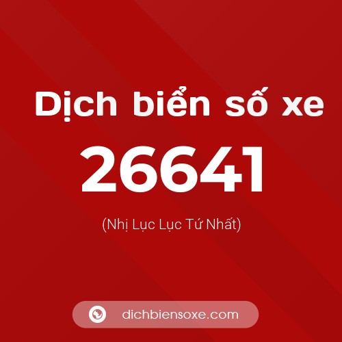 Ý nghĩa biển số xe 26641 là gì?
