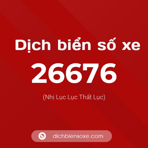 Ý nghĩa biển số xe 26676 là gì?