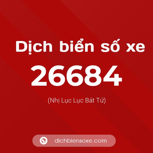 Ý nghĩa biển số xe 26684 là gì?