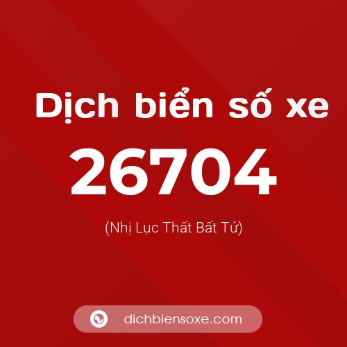 Ý nghĩa biển số xe 26704 là gì?