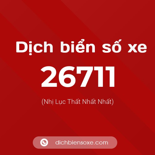 Ý nghĩa biển số xe 26711 là gì?