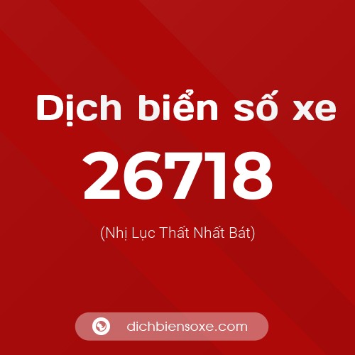 Ý nghĩa biển số xe 26718 là gì?