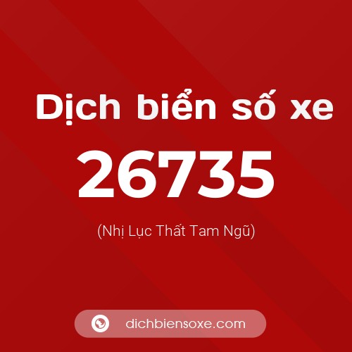 Ý nghĩa biển số xe 26735 là gì?