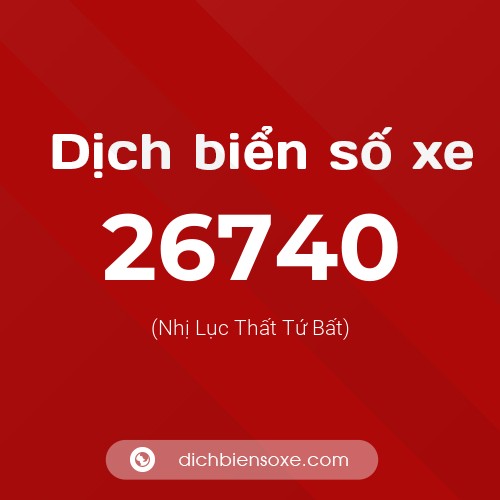 Ý nghĩa biển số xe 26740 là gì?