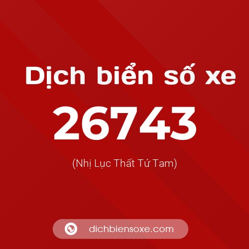 Ý nghĩa biển số xe 26743 là gì?