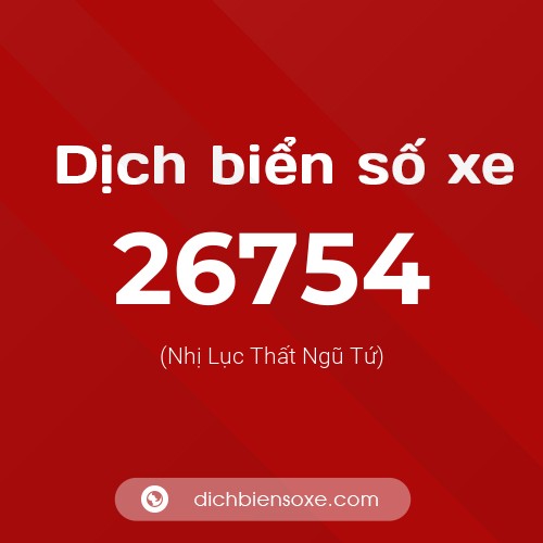 Ý nghĩa biển số xe 26754 là gì?