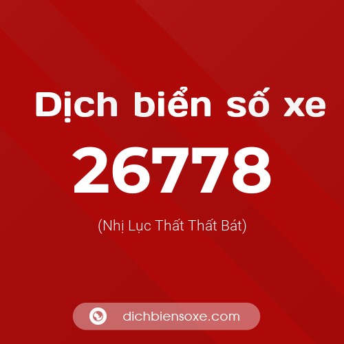Ý nghĩa biển số xe 26778 là gì?
