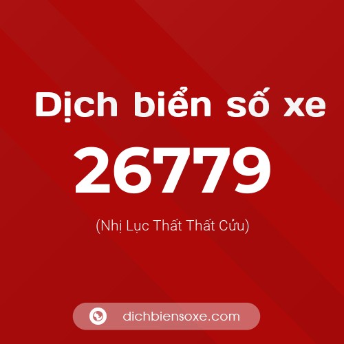 Ý nghĩa biển số xe 26779 là gì?
