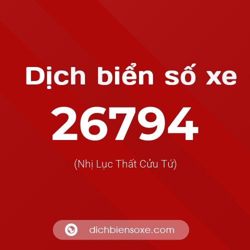 Ý nghĩa biển số xe 26794 là gì?