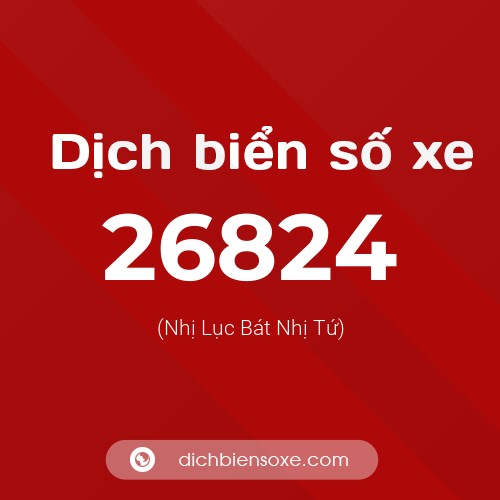 Ý nghĩa biển số xe 26824 là gì?