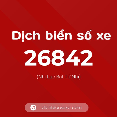 Ý nghĩa biển số xe 26842 là gì?