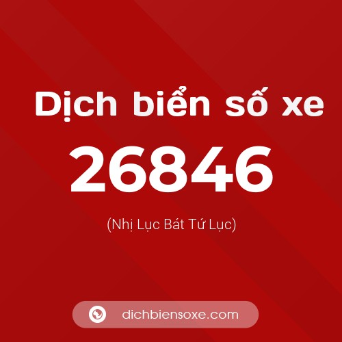 Ý nghĩa biển số xe 26846 là gì?