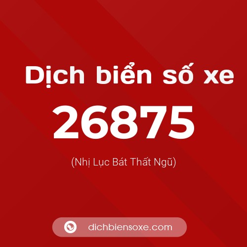 Ý nghĩa biển số xe 26875 là gì?