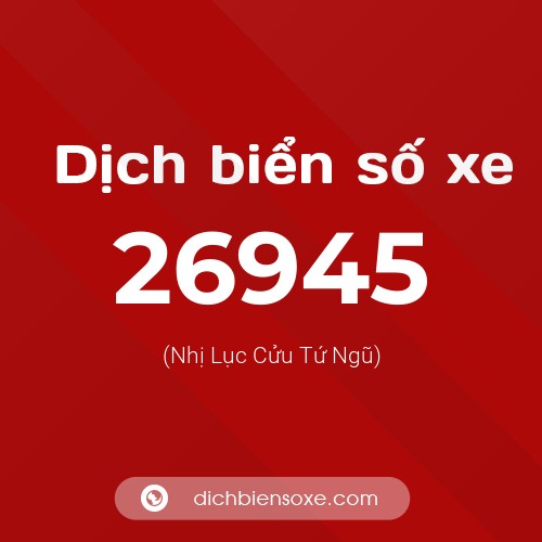 Ý nghĩa biển số xe 26945 là gì?