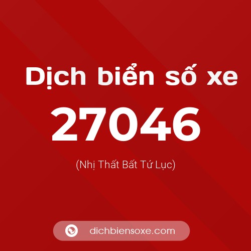 Ý nghĩa biển số xe 27046 là gì?