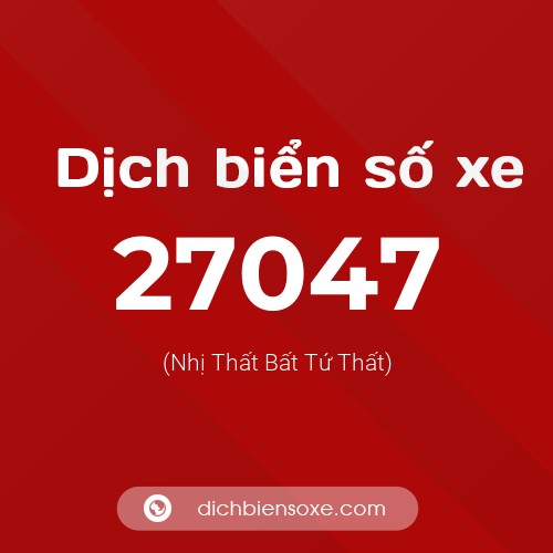 Ý nghĩa biển số xe 27047 là gì?
