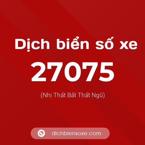 Ý nghĩa biển số xe 27075 là gì?