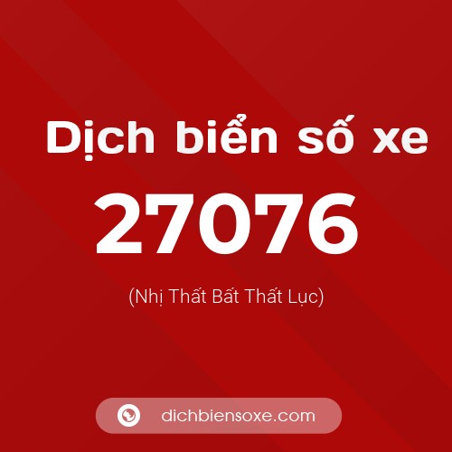 Ý nghĩa biển số xe 27076 là gì?