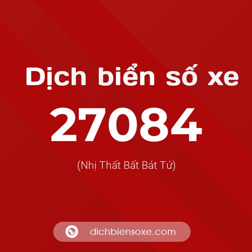Ý nghĩa biển số xe 27084 là gì?