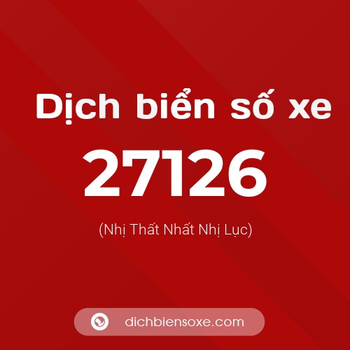 Ý nghĩa biển số xe 27126 là gì?