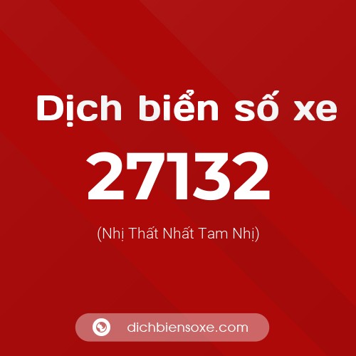Ý nghĩa biển số xe 27132 là gì?