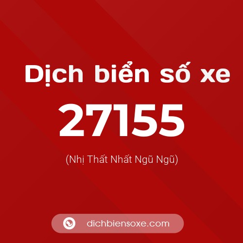 Ý nghĩa biển số xe 27155 là gì?