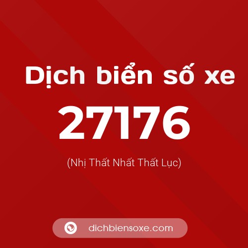 Ý nghĩa biển số xe 27176 là gì?