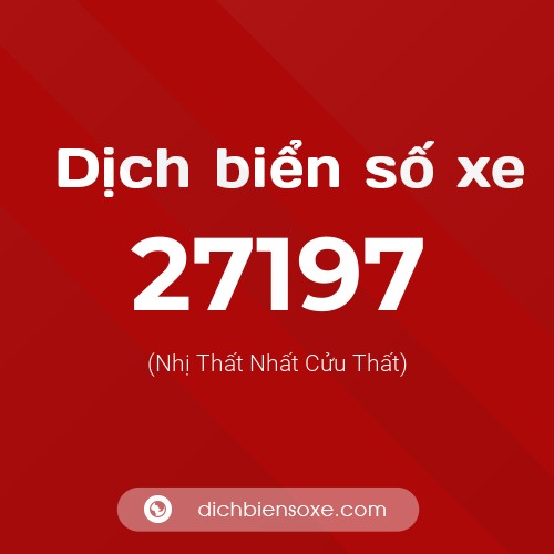 Ý nghĩa biển số xe 27197 là gì?