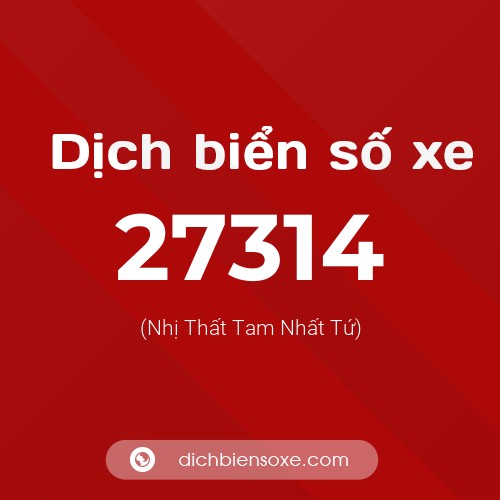 Ý nghĩa biển số xe 27314 là gì?