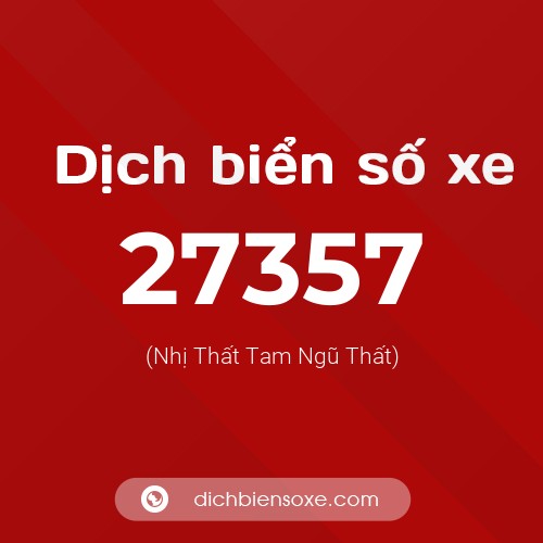 Ý nghĩa biển số xe 27357 là gì?