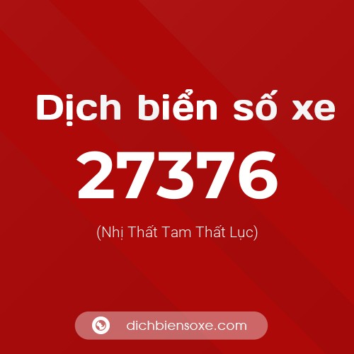 Ý nghĩa biển số xe 27376 là gì?