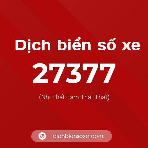 Ý nghĩa biển số xe 27377 là gì?