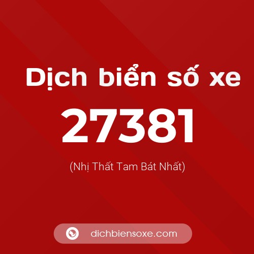 Ý nghĩa biển số xe 27381 là gì?