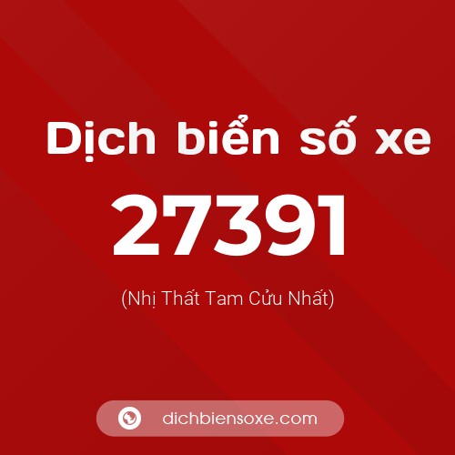 Ý nghĩa biển số xe 27391 là gì?
