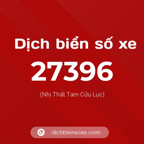 Ý nghĩa biển số xe 27396 là gì?