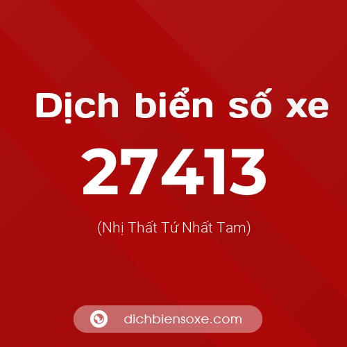 Ý nghĩa biển số xe 27413 là gì?