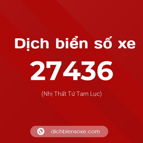 Ý nghĩa biển số xe 27436 là gì?