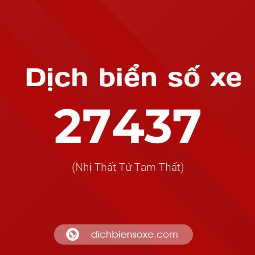 Ý nghĩa biển số xe 27437 là gì?