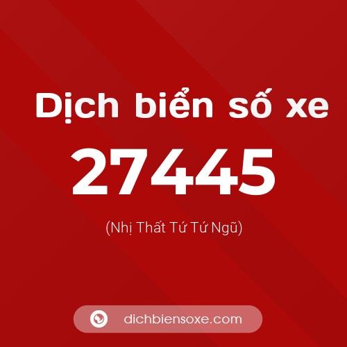 Ý nghĩa biển số xe 27445 là gì?