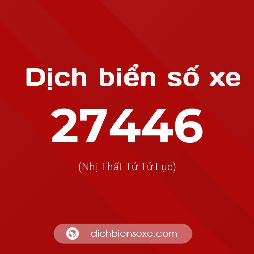 Ý nghĩa biển số xe 27446 là gì?