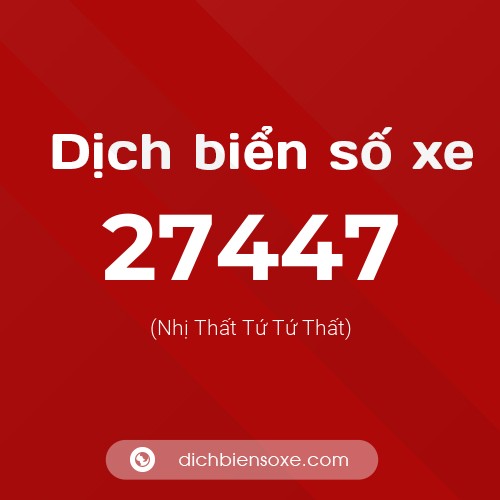 Ý nghĩa biển số xe 27447 là gì?