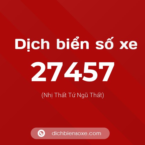 Ý nghĩa biển số xe 27457 là gì?