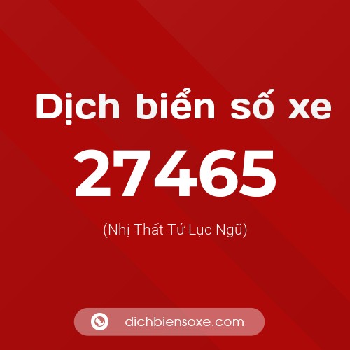 Ý nghĩa biển số xe 27465 là gì?