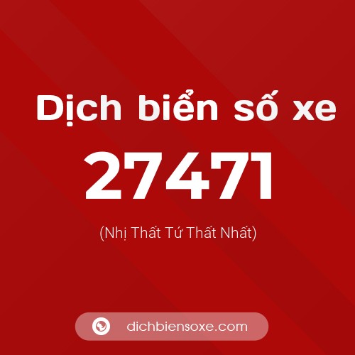 Ý nghĩa biển số xe 27471 là gì?