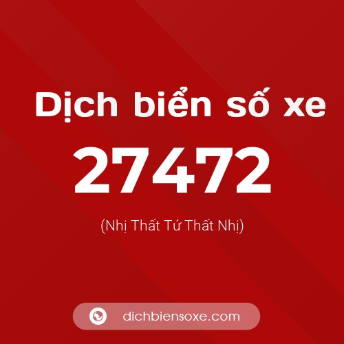 Ý nghĩa biển số xe 27472 là gì?