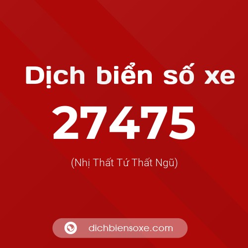 Ý nghĩa biển số xe 27475 là gì?