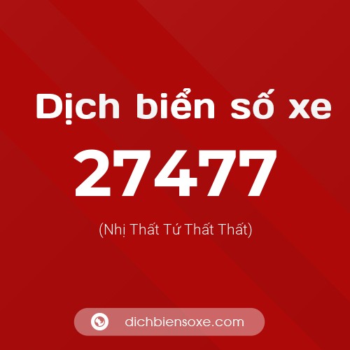 Ý nghĩa biển số xe 27477 là gì?